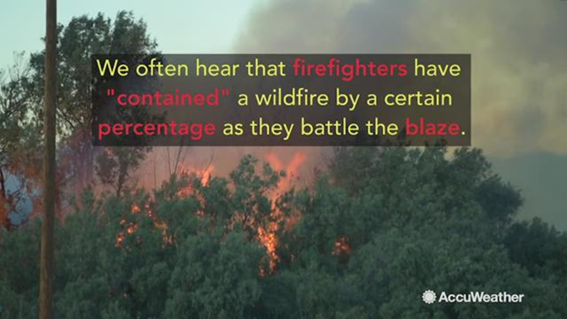 We often hear that firefighters have 'contained' a wildfire by a certain percentage as they battle the blaze. But what does that mean?