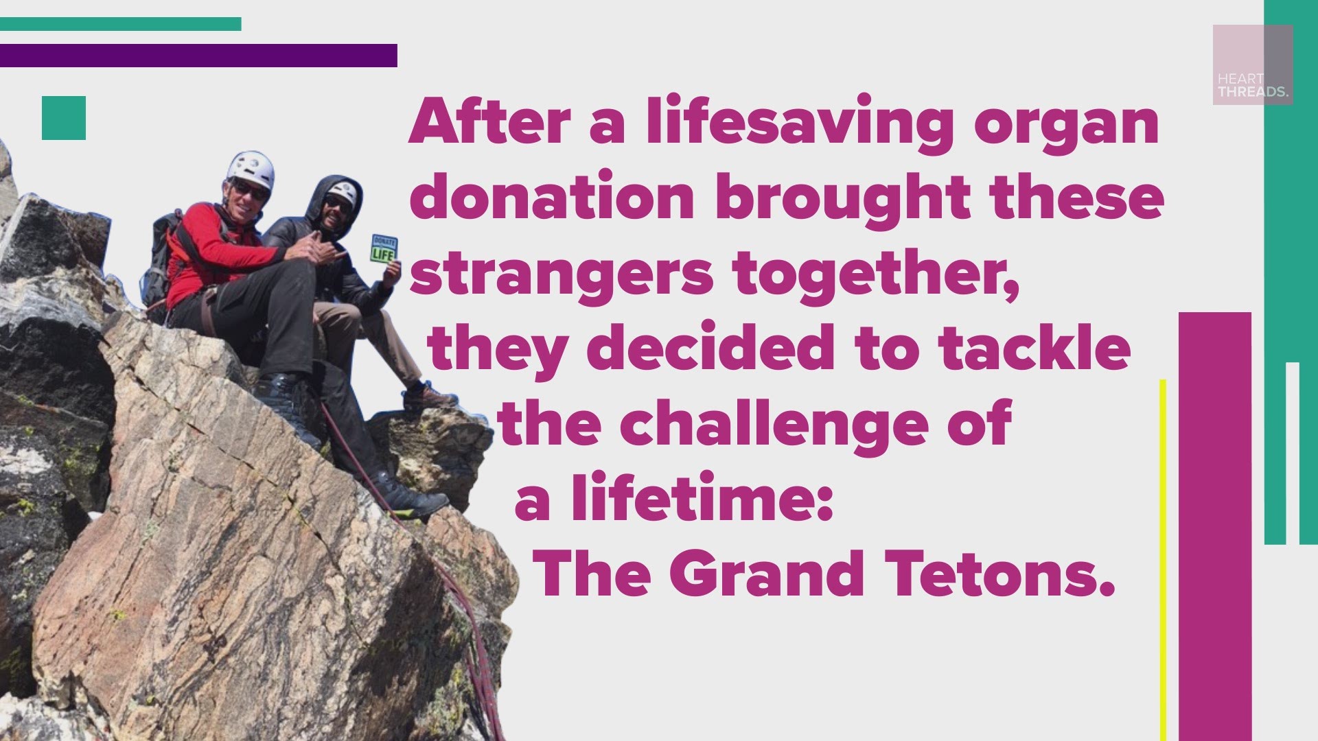 After a lifesaving organ donation brought these strangers together, they decided to tackle the challenge of a lifetime in their own backyard: The Grand Tetons.