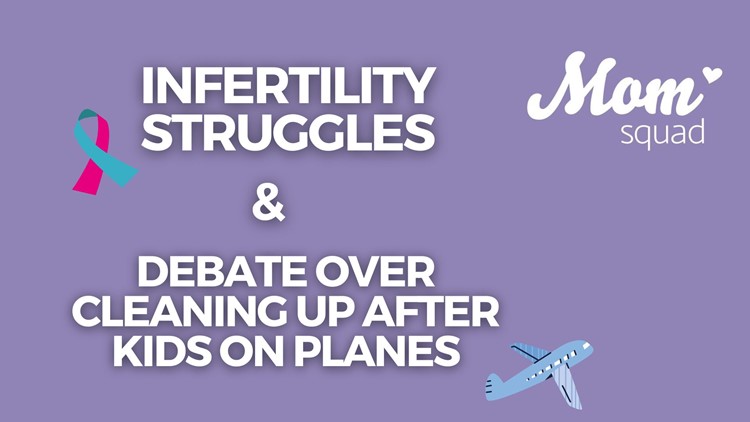 Mom Squad | Infertility struggles & debate over cleaning up after kids on planes