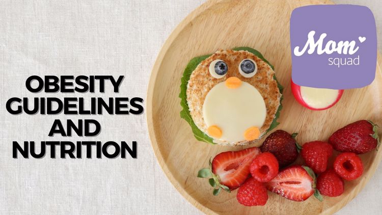 Obesity guidelines and nutrition | Mom Squad