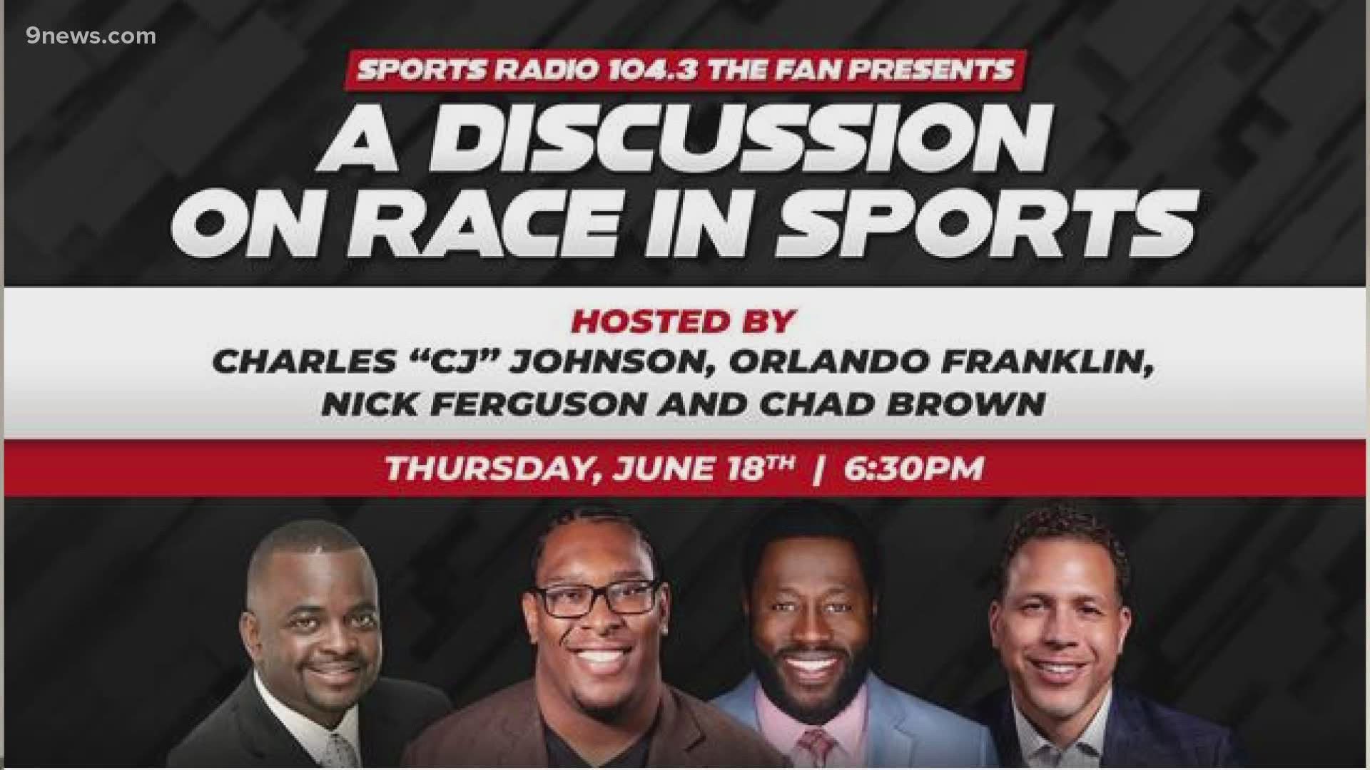 On Thursday 104.3 The Fan in Denver will hold a panel discussion on racism in sports, hosted by Charles "CJ" Johnson, Orlando Franklin, Nick Ferguson and Chad Brown.
