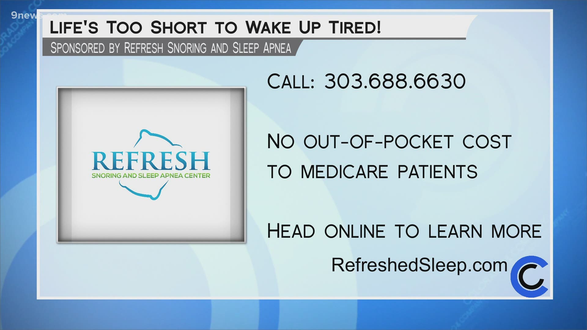 Call 303.688.6630 or visit RefreshedSleep.com to find solutions to your sleep apnea issues.