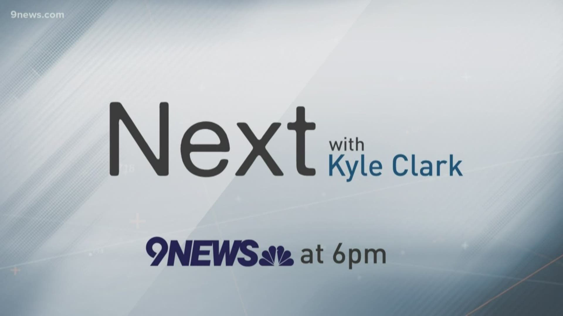 Watch this episode of Next with Kyle Clark; 9NEWS at 6 p.m. 9/20/19