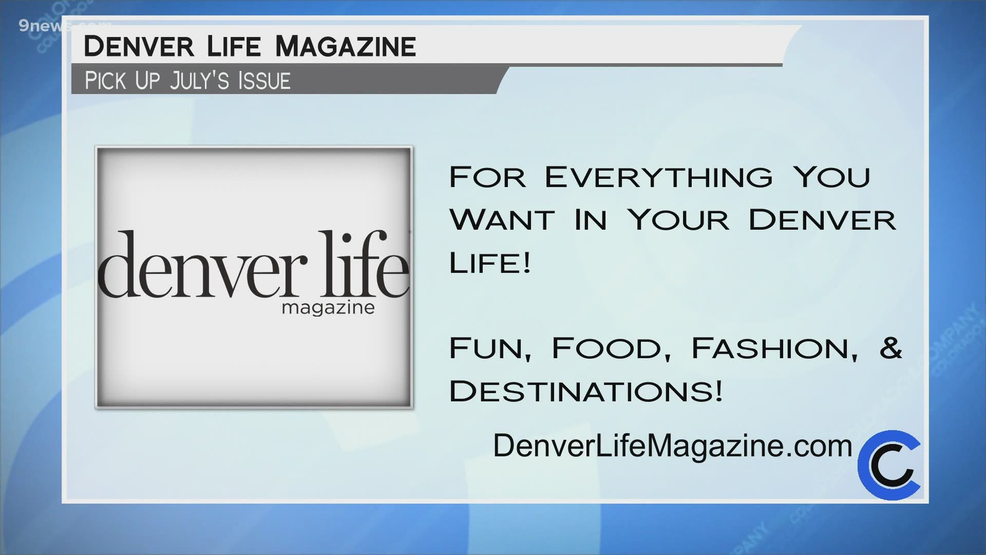 Pick up a copy of July's Denver Life Magazine at King Soopers, Safeway, Barnes and Noble or Tattered Cover. You can also subscribe online at DenverLifemagazine.com.
