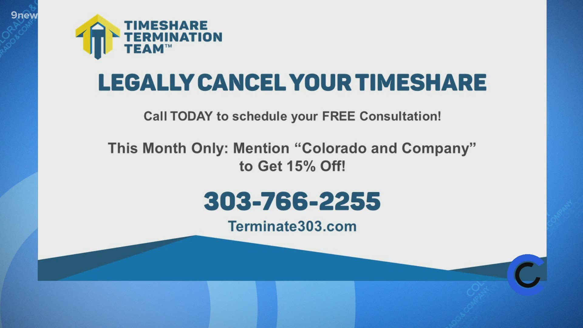 Ditch your timeshare for good. Call the Timeshare Termination Team at 303.766.2255 and mention COCO for a 15% mortgage credit! Learn more at Terminate303.com.