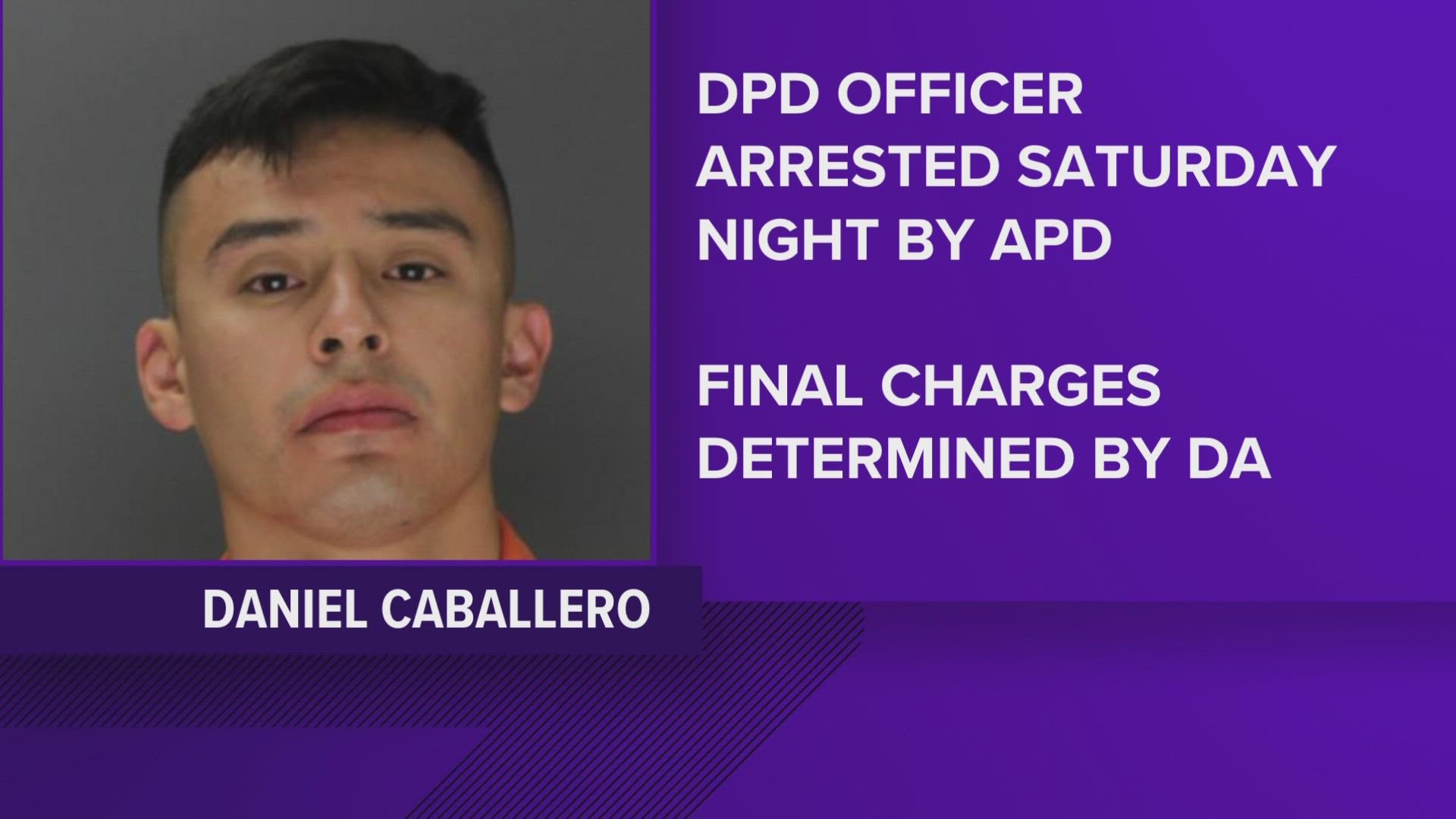 Officer Daniel Caballero was fired after being arrested on charges of harassment, menacing and prohibited use of weapons, DPD said.