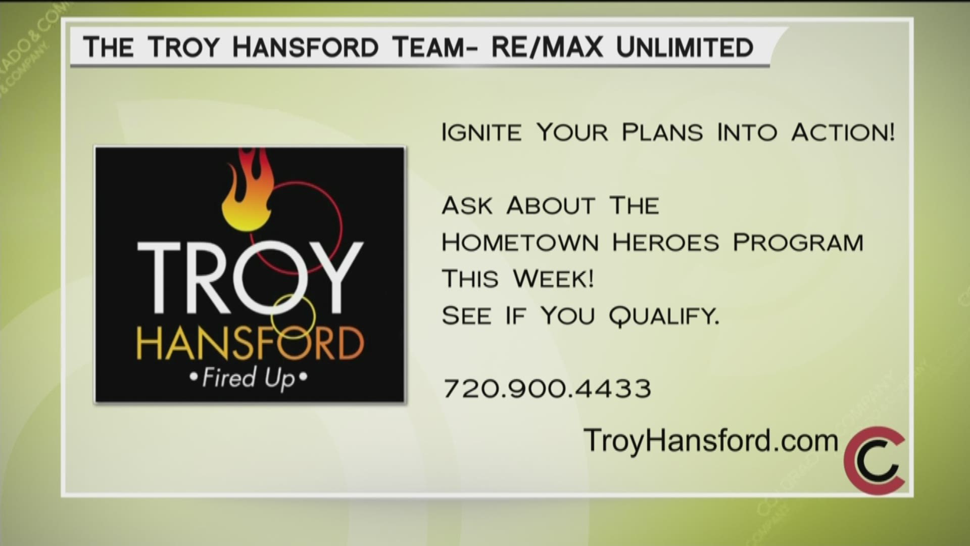 Check out Troy’s Hometown Heroes program and see if you qualify. Learn more at TroyHansford.com or call 720.900.4433.