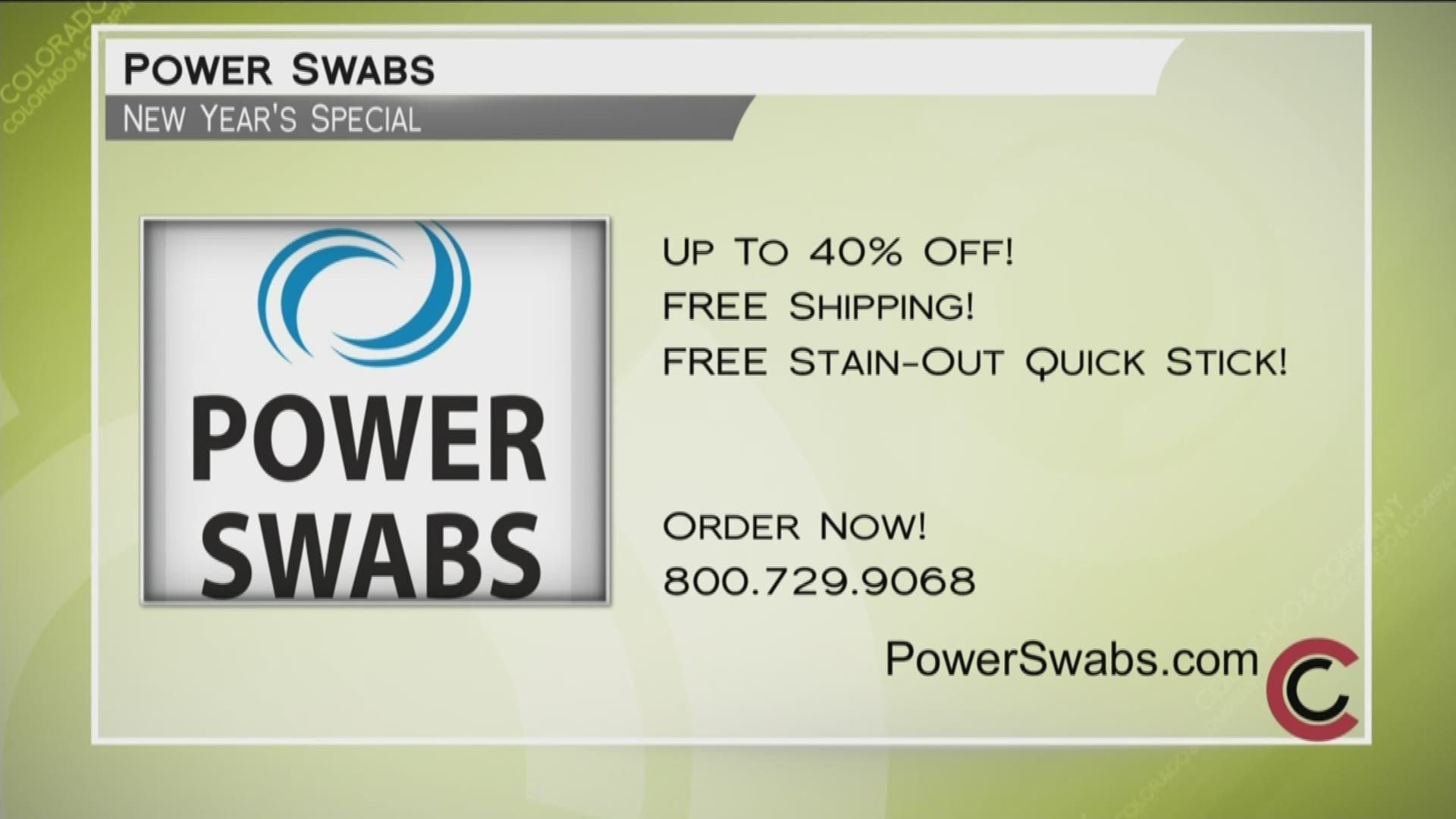 Call 800.729.9068 to order Power Swabs today. You'll get 40% off, plus a free Quick Stick and free shipping. Learn more at PowerSwabs.com.