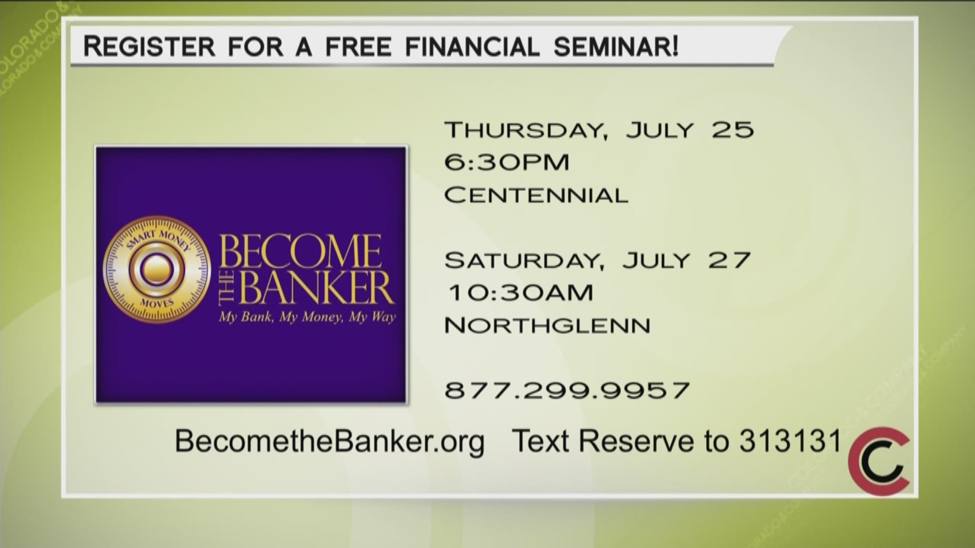 Get on the road to financial freedom by signing up for a free Become the Banker seminar. There is one in Centennial on July 25th, and one in Northglenn on July 27th. Register by calling 877.299.9957, or by texting RESERVE to 313131. Learn more at www.BecomeTheBanker.org. 
THIS INTERVIEW HAS COMMERCIAL CONTENT. PRODUCTS AND SERVICES FEATURED APPEAR AS PAID ADVERTISING.