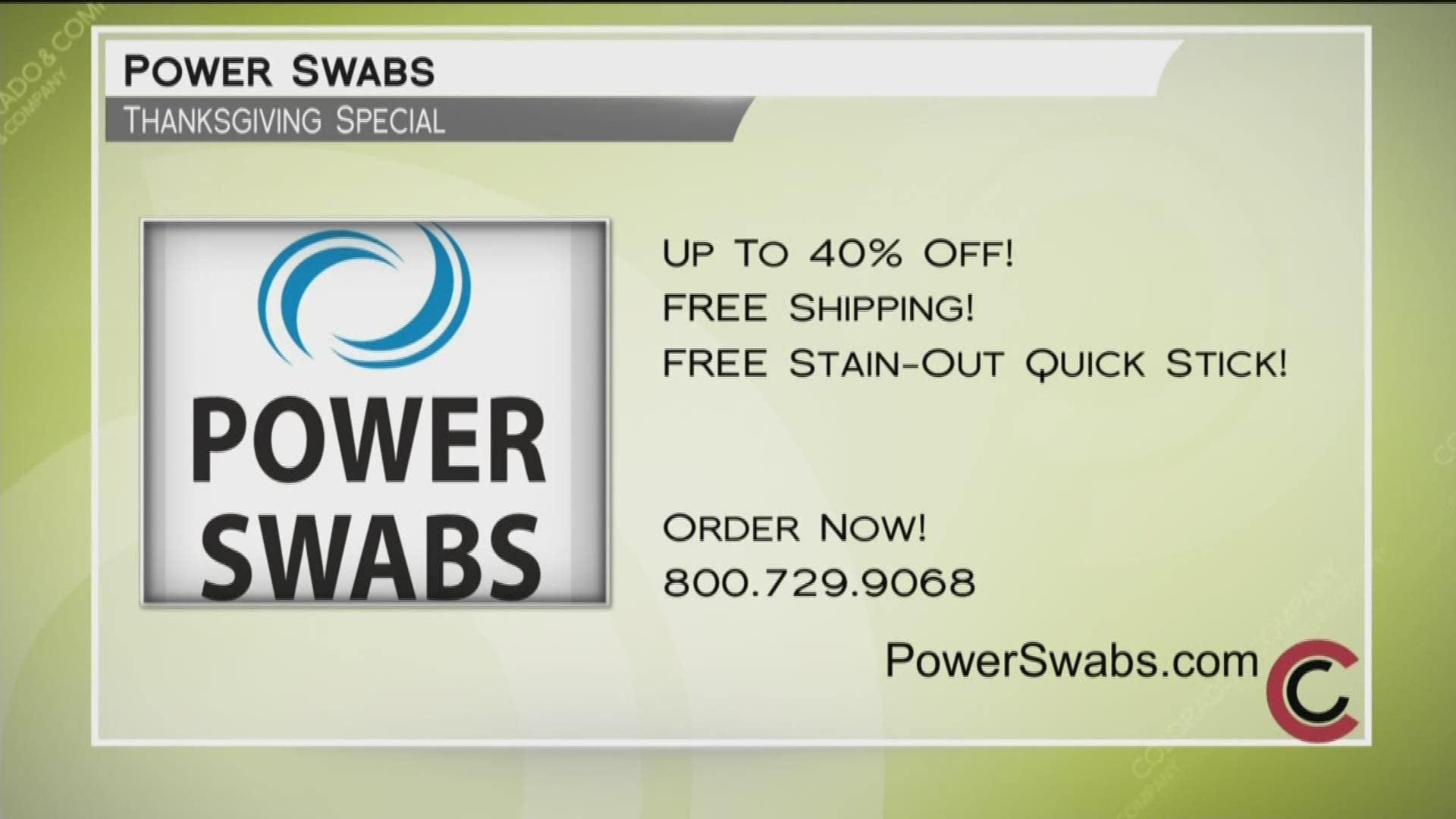 Call 800.729.9068 or visit www.PowerSwabs.com to order yours today! Take advantage of a great deal--40% off and free shipping.