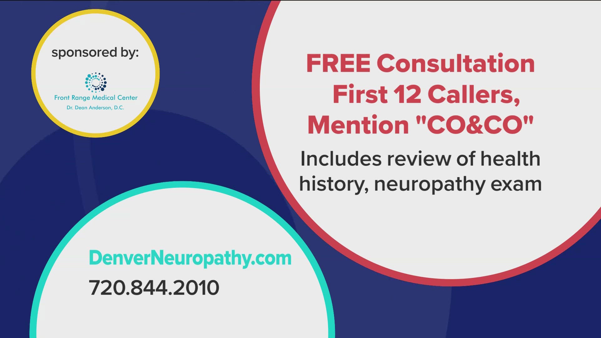 The first 12 people to call and mention Colorado and Company will qualify for a free consultation. Go online at DenverNeuropathy.com or call 720.844.2010. **PAID**