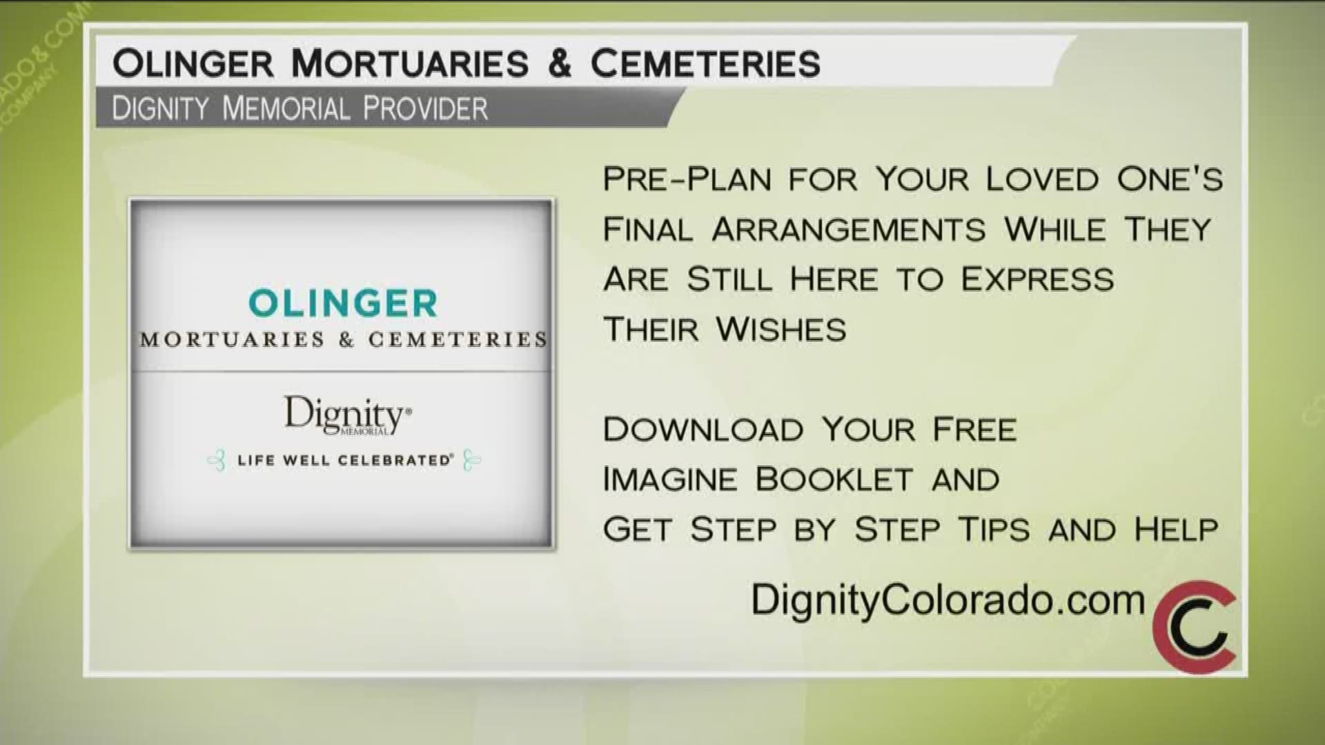Learn more about Shannon’s advice for end of life care at www.DignityColorado.com. Download a free Imagine Booklet to walk you through her steps and to find the Olinger Mortuary and Cemetery closest to you. 
THIS INTERVIEW HAS COMMERCIAL CONTENT. PRODUCTS AND SERVICES FEATURED APPEAR AS PAID ADVERTISING.