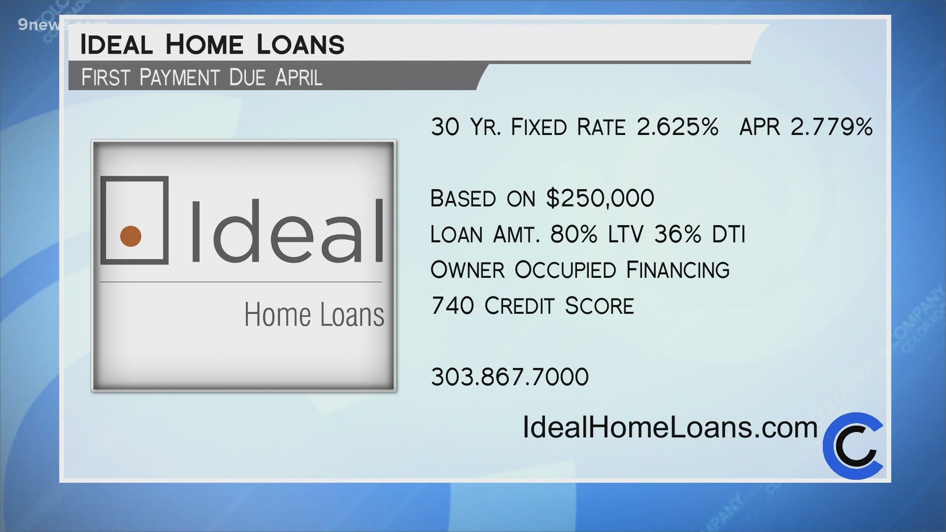 Call 303.867.7000 or visit IdealHomeLoans.com to schedule your free consultation.