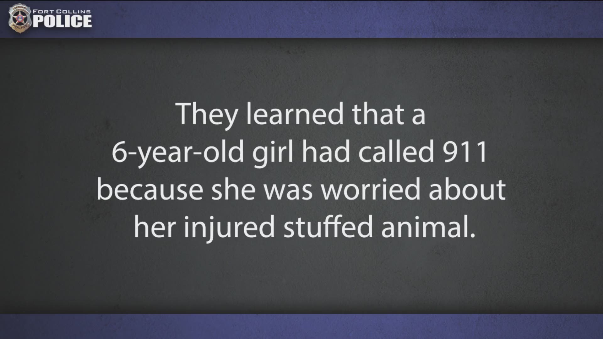 A 6-year-old girl called 911 when her stuffed bunny got hurt, and hung up without speaking to dispatchers.