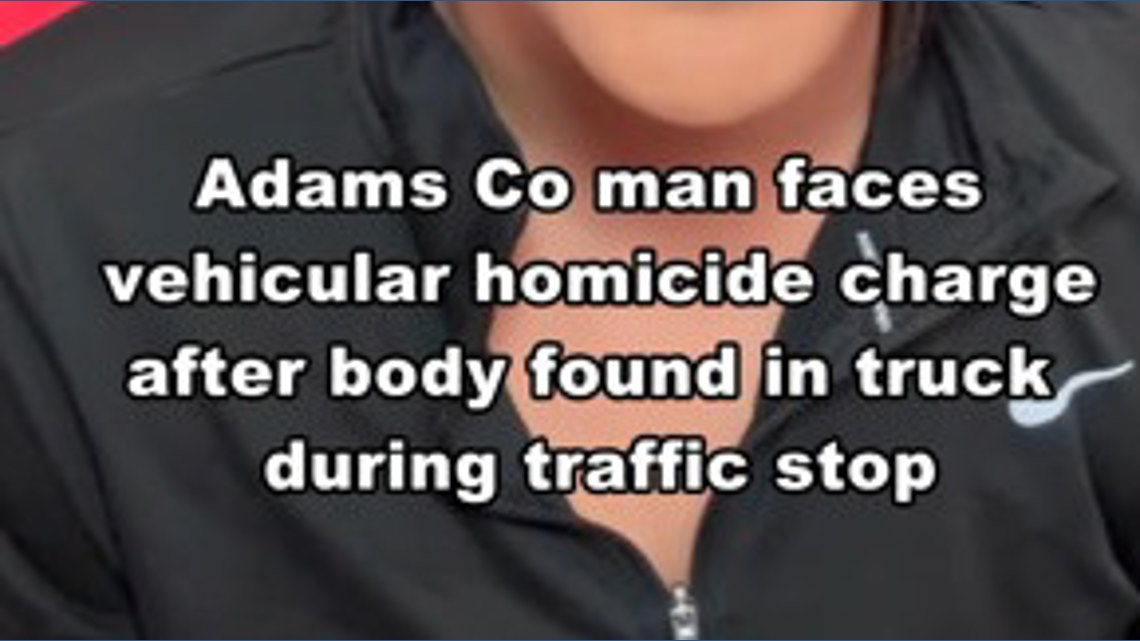 Man faces vehicular homicide charge after body found in truck during ...