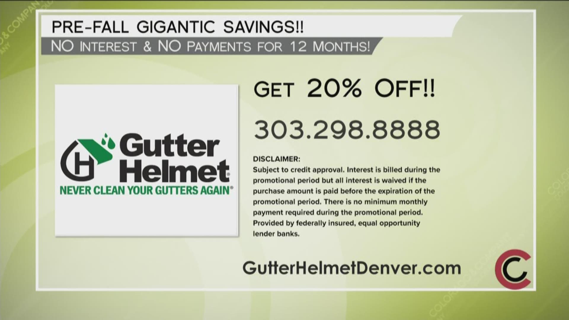Never clean your gutters again! Gutter Helmet is offering CoCo viewers a great deal—Book an appointment today and get 20% off, along with no interest and no payments for 12 months! Call 303.298.8888 or visit www.GutterHelmetDenver.com for more information. 
THIS INTERVIEW HAS COMMERCIAL CONTENT. PRODUCTS AND SERVICES FEATURED APPEAR AS PAID ADVERTISING.
