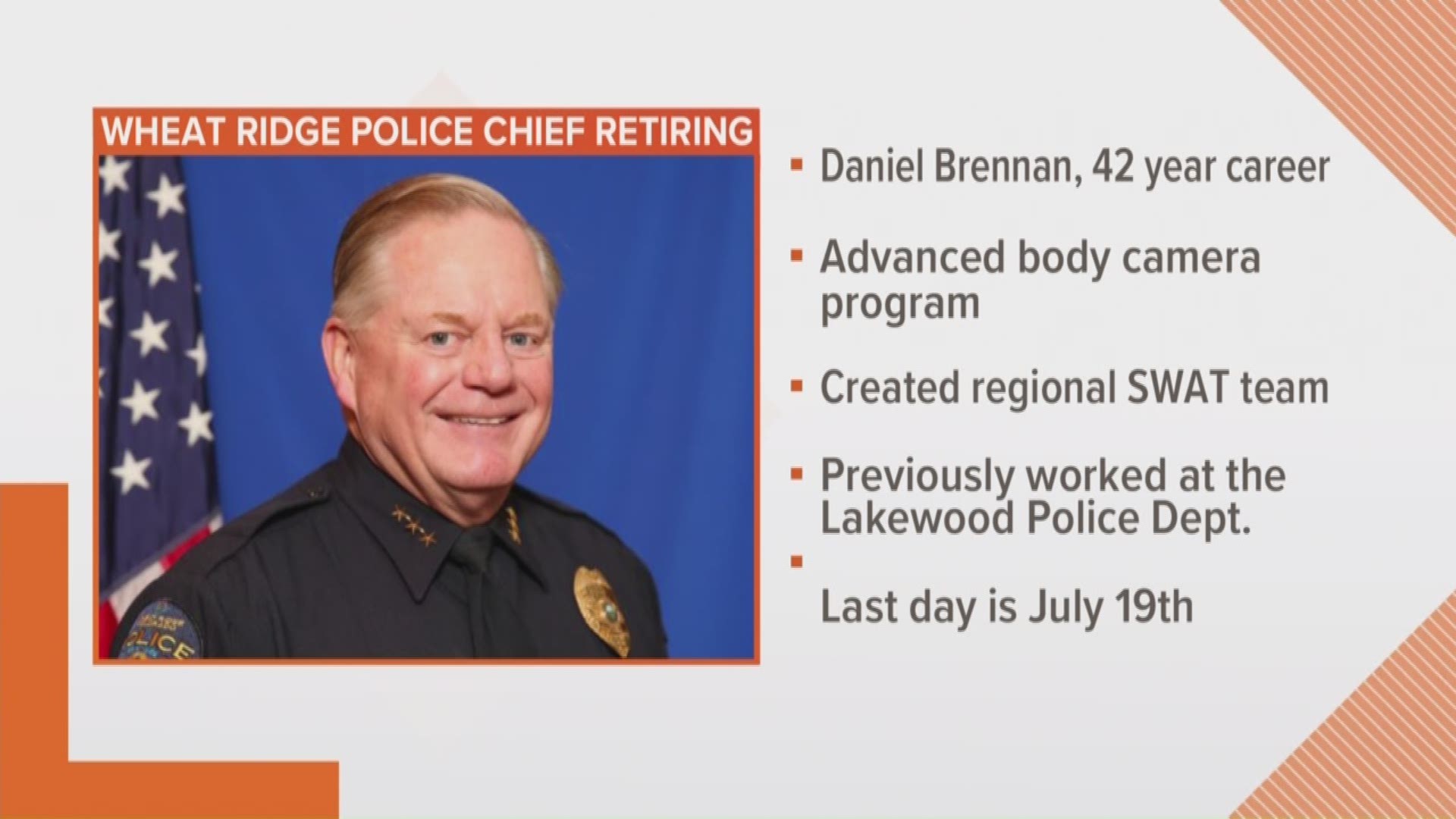 Chief Dan Brennan's last day will be July 19. A national search will be done to find his successor.