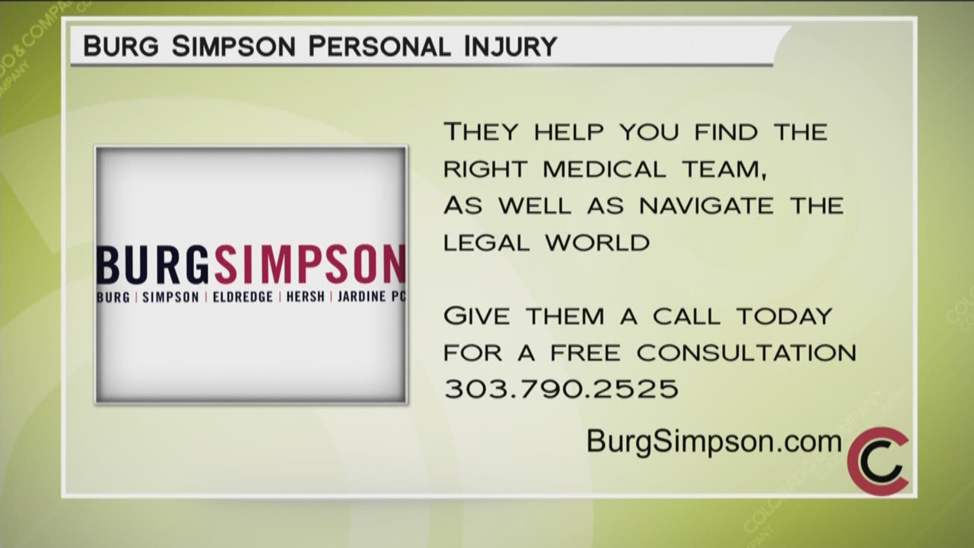 Burg Simpson’s Colorado Personal Injury Lawyers are happy to help in your personal injury case. Contact us today at 303-790-2525.   Learn more at www.BurgSimpson.com/practice-areas/personal-injury/
THIS INTERVIEW HAS COMMERCIAL CONTENT. PRODUCTS AND SERVICES FEATURED APPEAR AS PAID ADVERTISING.