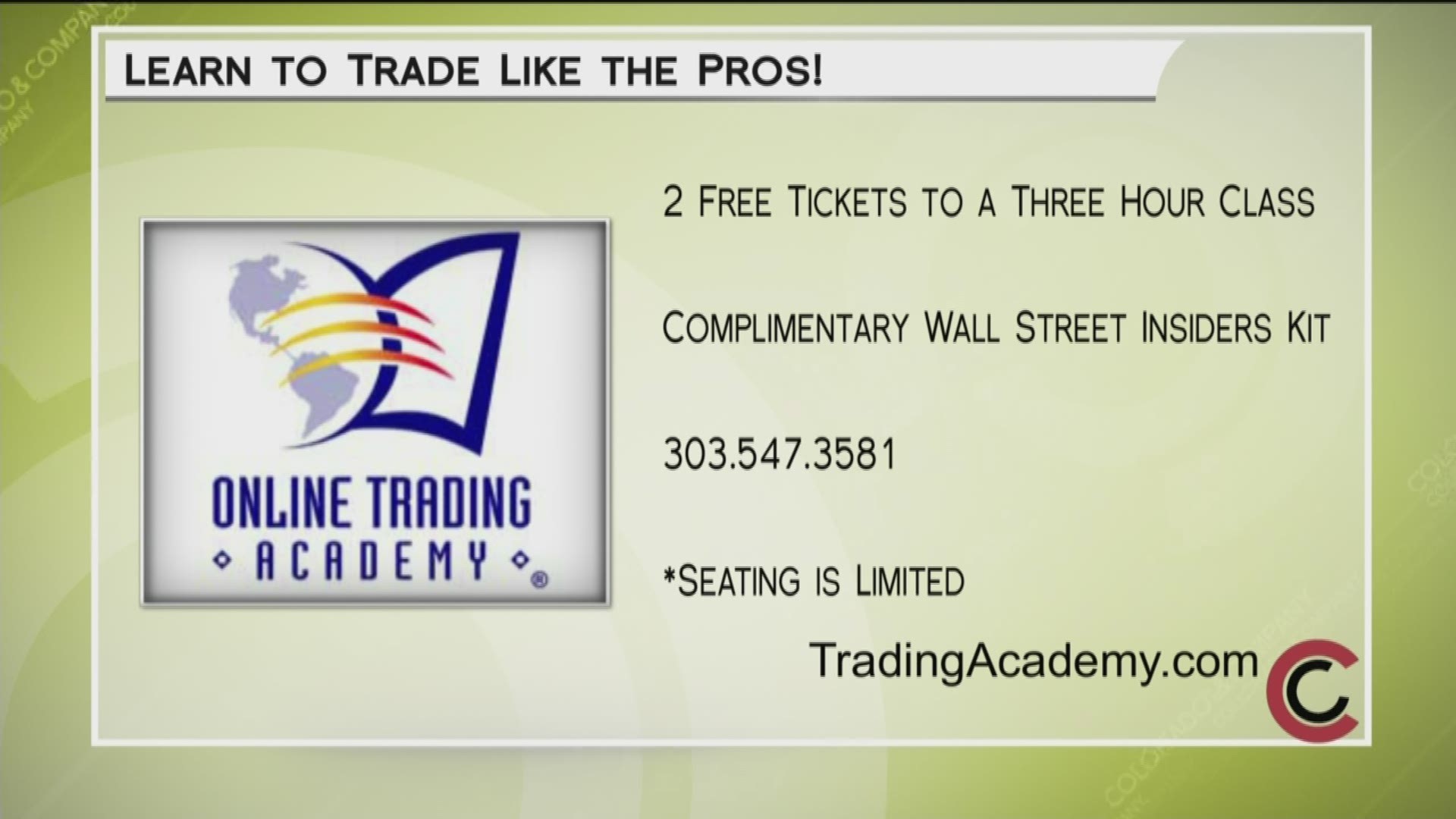 Trade and invest like the pros. Call 303.547.3581 or visit TradingAcademy.com to sign up and claim your two free tickets for a half-day class.