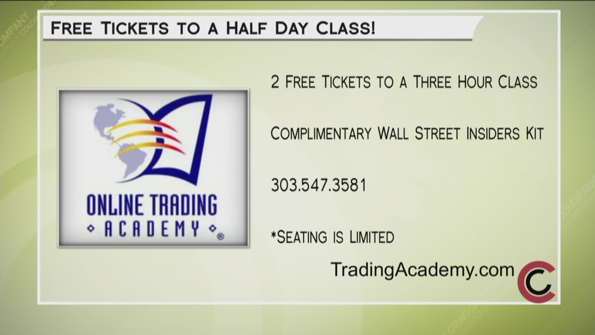 Trade and invest like the pros with Online Trading Academy. Get two free tickets to a half-day class by calling 303.547.3581 or visit www.TradingAcademy.com.