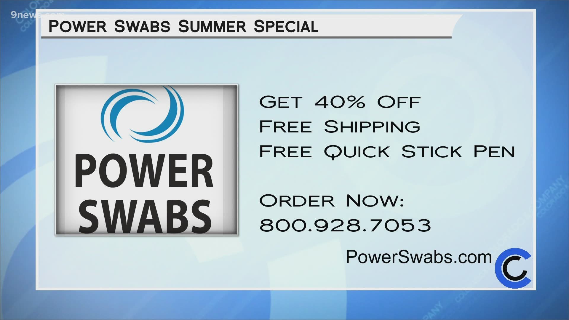 Get 40% off, free shipping AND a free Quick Stick when you order Power Swabs now--800.928.7053 or visit PowerSwabs.com.