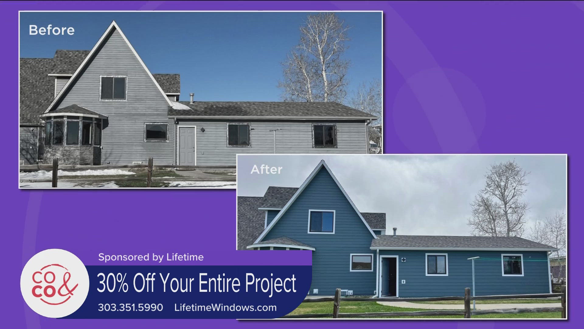 Get 30% off your entire siding project, that's with 24 months of no interest and no payments. Call 303-351-5990 or go to LifetimeWindows.com to get started. *PAID*