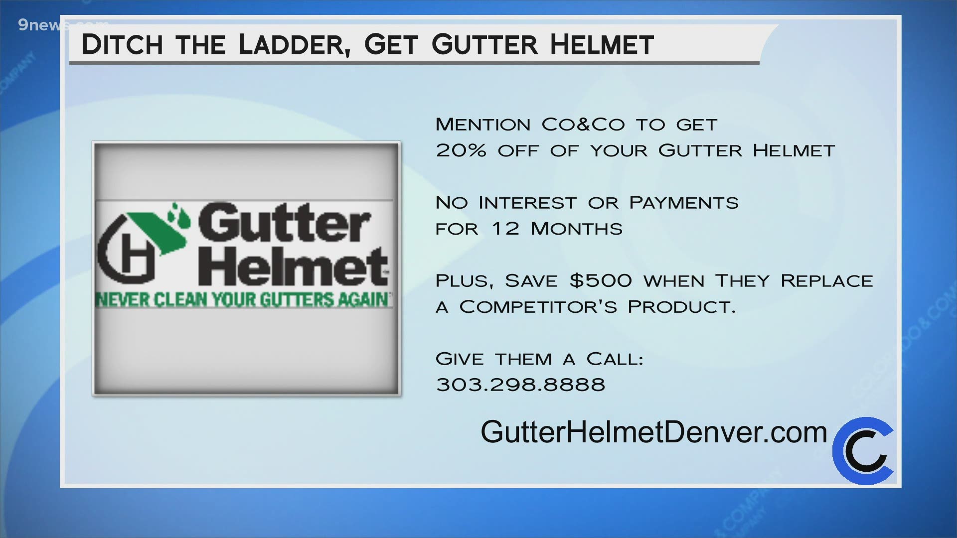 Call 303.298.8888 today and get 20% off, no payments and no interest for 12 months! Learn more at GutterHelmetDenver.com.