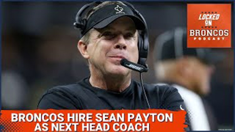 BREAKING NEWS: Denver Broncos hire Sean Payton as their next head coach | Locked On Broncos Podcast