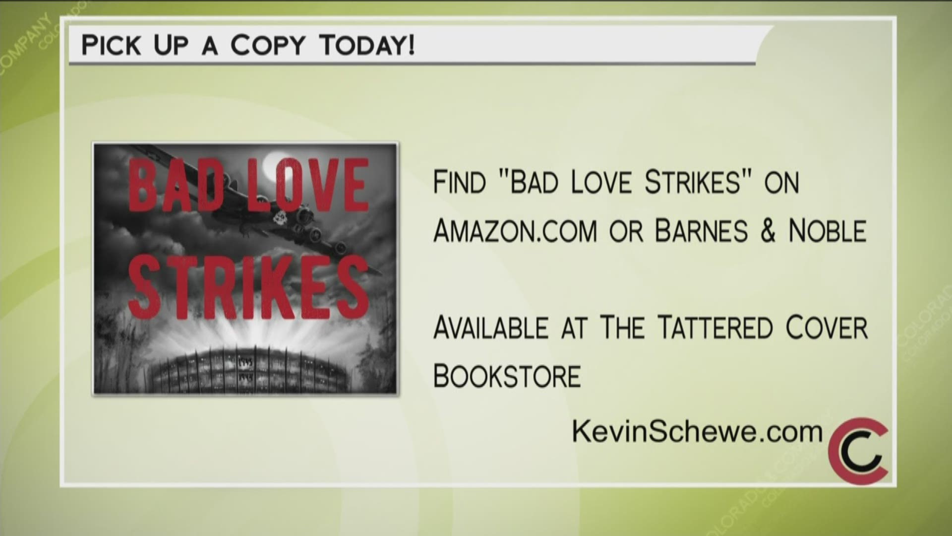 "Bad Love Strikes" is a coming-of-age book about a group of teenagers who travel back in time to WWII. Find it at KevinSchewe.com or in Denver at the Tattered Cover.