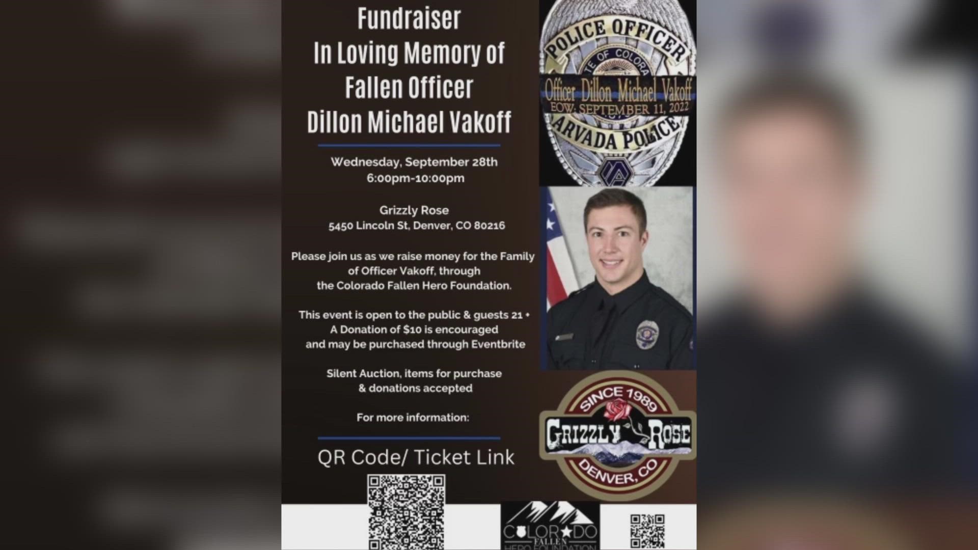 A fundraiser will be held Wednesday at the Grizzly Rose for Arvada Police Officer Dillon Vakoff, who was killed during a response to a domestic disturbance call.