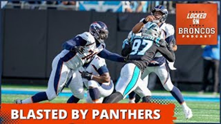 Denver Broncos blasted by Carolina Panthers in road loss | Locked on Broncos Podcast