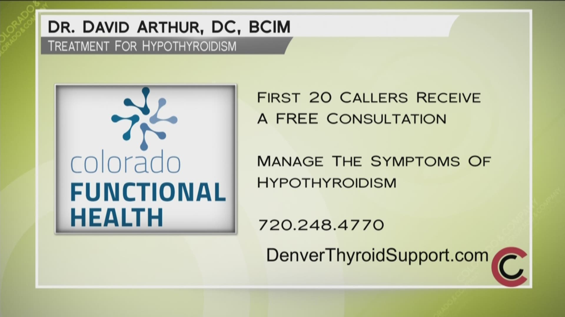 Dr. Arthur has reserved 20 free initial consultations for the first 20 callers. Mention Colorado and Company when you call 720.248.4770. The offer is for first-time callers who have been previously diagnosed, and are taking medication for low thyroid. Learn more at www.DenverThyroidSupport.com. 
THIS INTERVIEW HAS COMMERCIAL CONTENT. PRODUCTS AND SERVICES FEATURED APPEAR AS PAID ADVERTISING.