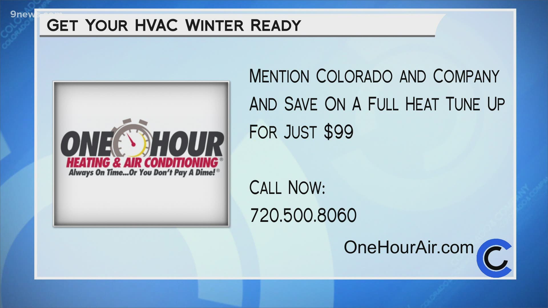 COCO viewers can save $99 by booking your tune up now! Call 720.500.8060 or visit OneHourAir.com to learn more and get started.