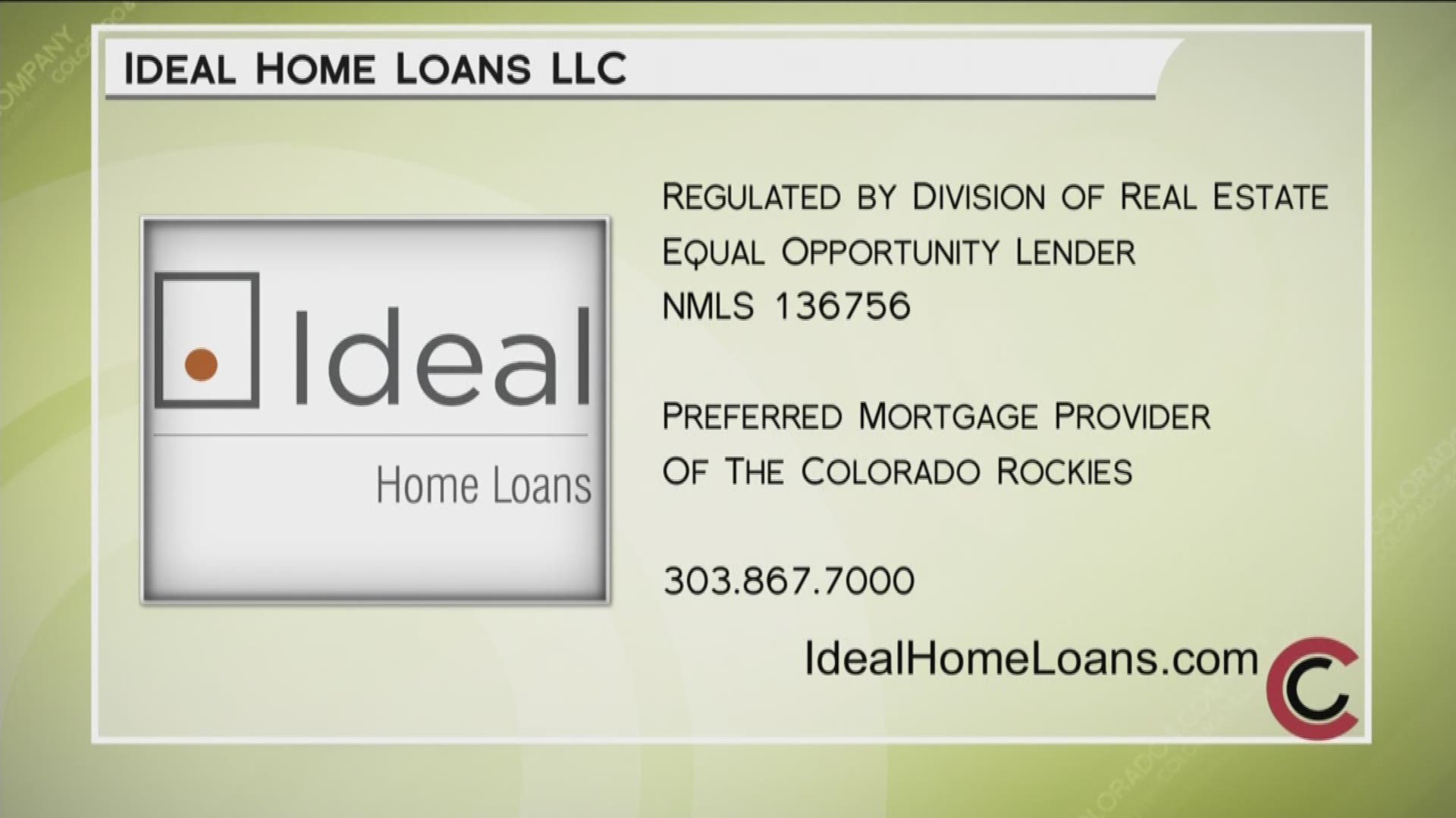 Take advantage of Ideal Home Loans’ free home mortgage consultation. Your first payment won’t be due until September! Their philosophy is “First we listen, then we lend.” Get started today by calling 303.867.7000, or online at www.IdealHomeLoans.com.
THIS INTERVIEW HAS COMMERCIAL CONTENT. PRODUCTS AND SERVICES FEATURED APPEAR AS PAID ADVERTISING.