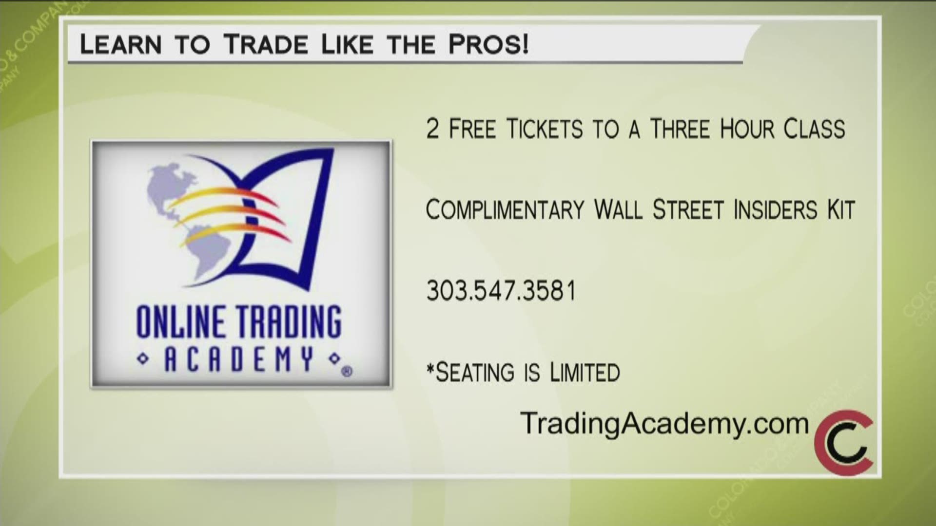 Learn to invest and trade like the pros with Online Trading Academy. Call 303.547.3581 or visit TradingAcademy.com for more info on free tickets to a 3-hour class!