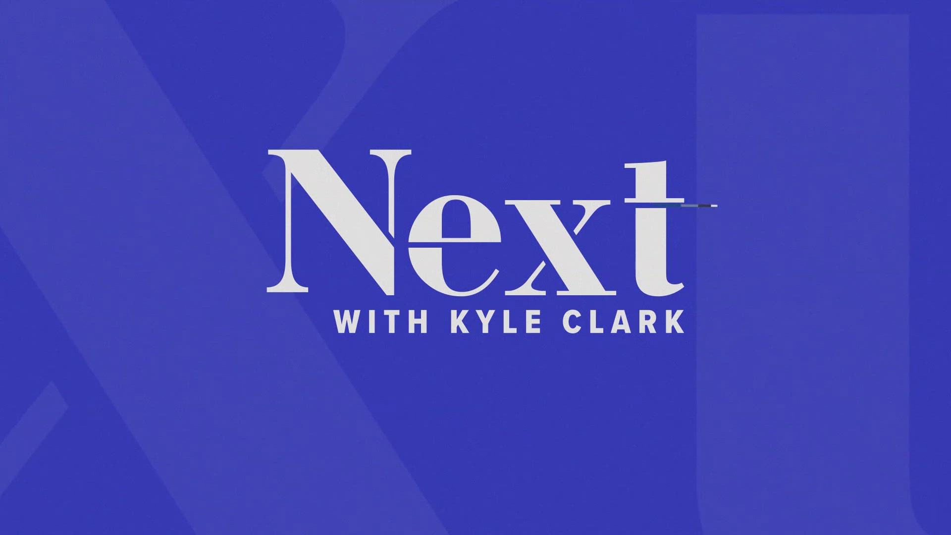 Next with Kyle Clark