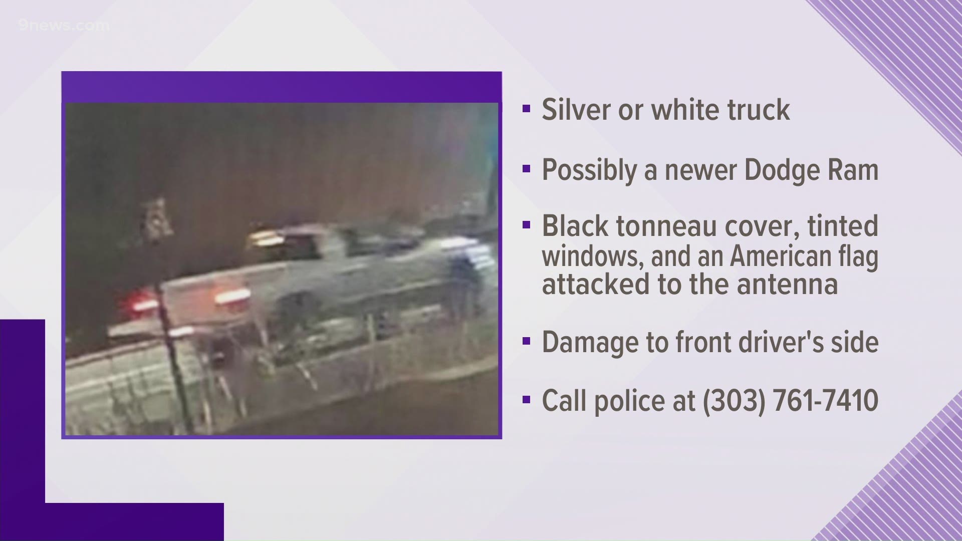 Police said they are looking for a white or silver pickup that was last seen going south on South Broadway.