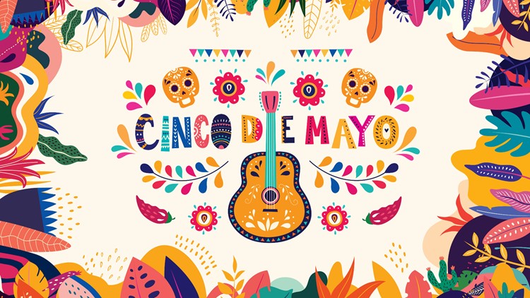 Cinco de Mayo: The history behind the holiday