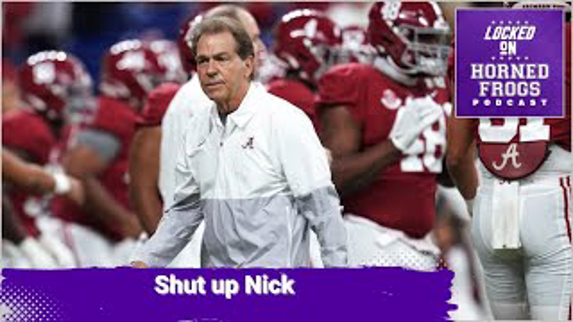 Nick Saban can't get TCU out of his head.