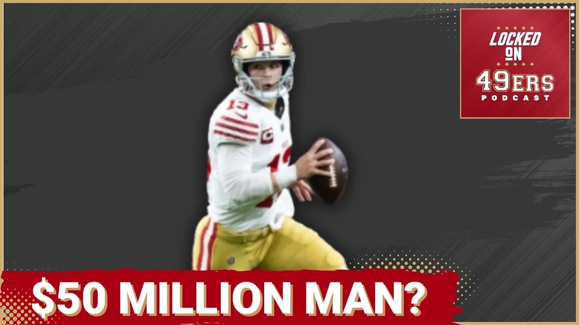 Building Around Brock Purdy, the Future $50m Per Year QB | 9news.com